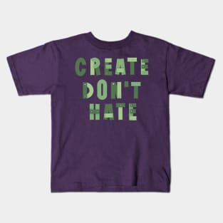 Create don’t hate artist quote nails and wood planks green Kids T-Shirt